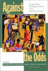 9781558493438-1558493433-Against the Odds: Scholars Who Challenged Racism in the Twentieth Century