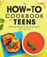 9781638788577-163878857X-The How-To Cookbook for Teens: 100 Easy Recipes to Learn the Basics