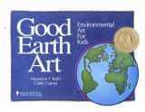 9780935607123-0935607129-Good Earth Art: Environmental Art for Kids (Bright Ideas for Learning (TM))