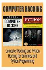 9781517454456-151745445X-Computer Hacking: Computer Hacking and Python. Hacking for dummies and Python Programming (hacking, hacking guide for beginners, how to hack, python, ... Developers, Coding, CSS, Java, PHP)