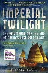 9781786494870-1786494876-Imperial Twilight: The Opium War and the End of China's Last Golden Age
