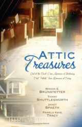 9781593102739-1593102739-Attic Treasures: Out of the Dust Came Memories of Yesterday That Initiate Four Romances of Today