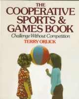 9780394734941-0394734947-The Cooperative Sports and Games Book: Challenge Without Competition