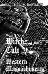 9781502917249-1502917246-The Witch-Cult in Western Massachusetts: Volume 1