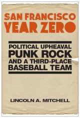 9781978807341-1978807341-San Francisco Year Zero: Political Upheaval, Punk Rock and a Third-Place Baseball Team