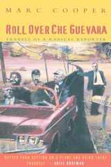 9781859840658-1859840655-Roll Over Che Guevara: Travels of a Radical Reporter (Haymarket Series)