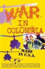 9780965691697-0965691691-War in Colombia: Made in the U.S.A