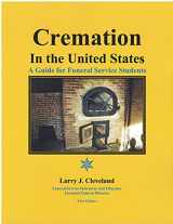 9780998257174-0998257176-Cremation in the United States: A Guide for Funeral Service Students