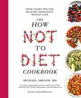 9781509893119-1509893113-The How Not to Diet Cookbook: Over 100 Recipes for Healthy, Permanent Weight Loss