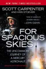 9780451211057-0451211057-For Spacious Skies: The Uncommon Journey Of A Mercury Astronaut