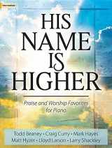 9781429130066-1429130067-His Name Is Higher: Praise and Worship Favorites for Piano