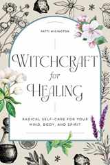9781647397937-1647397936-Witchcraft for Healing: Radical Self-Care for Your Mind, Body, and Spirit