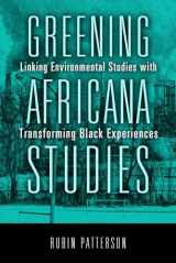 9781439908716-1439908710-Greening Africana Studies: Linking Environmental Studies with Transforming Black Experiences