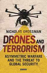 9781784538309-1784538302-Drones and Terrorism: Asymmetric Warfare and the Threat to Global Security