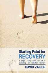 9780692071731-0692071733-Starting Point for Recovery: A Simple 12-Step Guide for Use in Counseling for Addiction Recovery