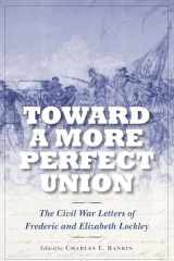 9781496232984-1496232984-Toward a More Perfect Union: The Civil War Letters of Frederic and Elizabeth Lockley