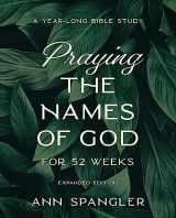 9780310145158-0310145155-Praying the Names of God for 52 Weeks, Expanded Edition: A Year-Long Bible Study