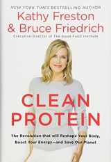 9781602863323-1602863326-Clean Protein: The Revolution that Will Reshape Your Body, Boost Your Energy—and Save Our Planet