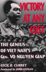 9781574880564-157488056X-Victory at Any Cost: The Genius of Viet Nam's Gen. Vo Nguyen Giap