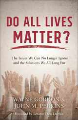 9780801075339-0801075335-Do All Lives Matter?: The Issues We Can No Longer Ignore and the Solutions We All Long For