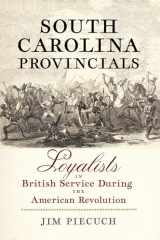 9781594164033-1594164037-South Carolina Provincials: Loyalists in British Service During the American Revolution