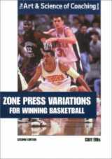 9781585181773-1585181773-Zone Press Variations for Winning Basketball (The Art & Scienceof Coaching Series)