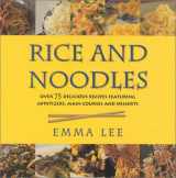 9780754802723-0754802728-Rice and Noodles: Over 75 Delicious Recipes Featuring Starters, Main Courses and Desserts