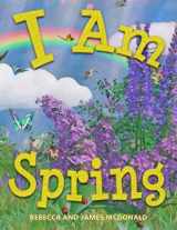 9781950553174-1950553175-I Am Spring: A Book About Spring for Kids (I Am Learning: Educational Series for Kids)