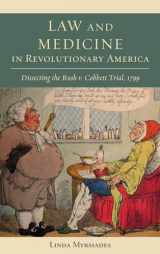 9781611461022-1611461022-Law and Medicine in Revolutionary America: Dissecting the Rush v. Cobbett Trial, 1799 (Studies in Eighteenth-Century America and the Atlantic World)