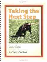 9781888994261-1888994266-Taking the Next Step Dog Tracking Workbook