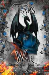 9780999374139-0999374133-Tears of War (Dragon's Call Series)