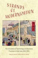 9781487509088-1487509081-Strands of Modernization: The Circulation of Technology and Business Practices in East Asia, 1850-1920 (Japan and Global Society)