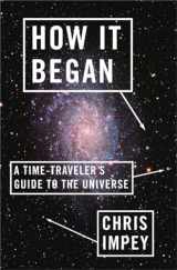 9780393080025-0393080021-How It Began: A Time-Traveler's Guide to the Universe