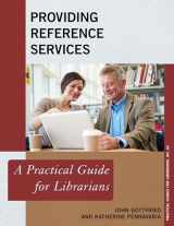 9781442279117-1442279117-Providing Reference Services: A Practical Guide for Librarians (Volume 32) (Practical Guides for Librarians, 32)