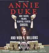 9780143058205-0143058207-Annie Duke: How I Raised, Folded, Bluffed, Flirted, Cursed, and Won Millions at the World Series of Poker