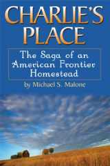 9781933909400-1933909404-Charlie's Place: The Saga of an American Frontier Homestead