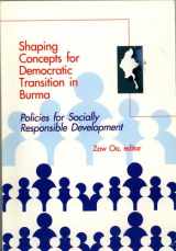 9780970788177-0970788177-Shaping Concepts for Democratic Transition in Burma: Policies for Socially Responsible Development