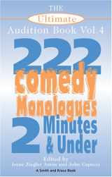 9781575254203-1575254204-The Ultimate Audition Book: 222 Comedy Monologues, 2 Minutes And Under Vol. 4 (Monologue Audition Series)