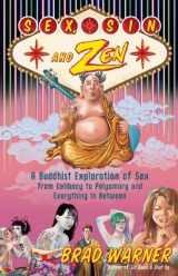 9781577319108-1577319109-Sex, Sin, and Zen: A Buddhist Exploration of Sex from Celibacy to Polyamory and Everything in Between