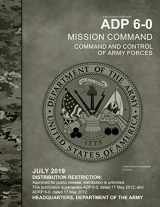 9781688420748-1688420746-Army Doctrine Publication ADP 6-0 Mission Command: Command and Control of Army Forces July 2019