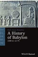 9781405188999-1405188995-A History of Babylon, 2200 BC - AD 75 (Blackwell History of the Ancient World)