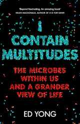 9781847923288-1847923283-I Contain Multitudes: The Microbes Within Us and a Grander View of Life