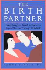 9781558320109-1558320105-The Birth Partner: Everything You Need to Know to Help a Woman Through Childbirth