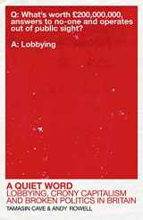 9780099578314-009957831X-A Quiet Word: Lobbying, Crony Capitalism and Broken Politics in Britain