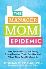 9781492694496-1492694495-The Manager Mom Epidemic: How Moms Got Stuck Doing Everything for Their Families and What They Can Do About It