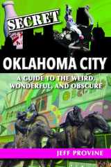 9781681063362-1681063360-Secret Oklahoma City: A Guide to the Weird, Wonderful, and Obscure