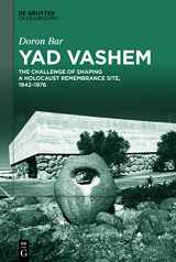 9783110721317-3110721317-Yad Vashem: The Challenge of Shaping a Holocaust Remembrance Site, 1942–1976