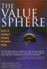 9780967556406-0967556406-The Value Sphere: Secrets of Creating and Retaining Shareholder Wealth