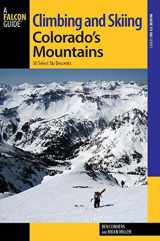 9780762791859-0762791853-Climbing and Skiing Colorado's Mountains: 50 Select Ski Descents (Backcountry Skiing Series)