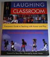 9780915811991-0915811995-The Laughing Classroom: Everyone's Guide to Teaching with Humor and Play (Loomans, Diane)
